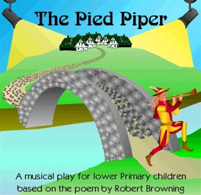 The Pied Piper -  a whimsical musical adventure about facing your fears! 